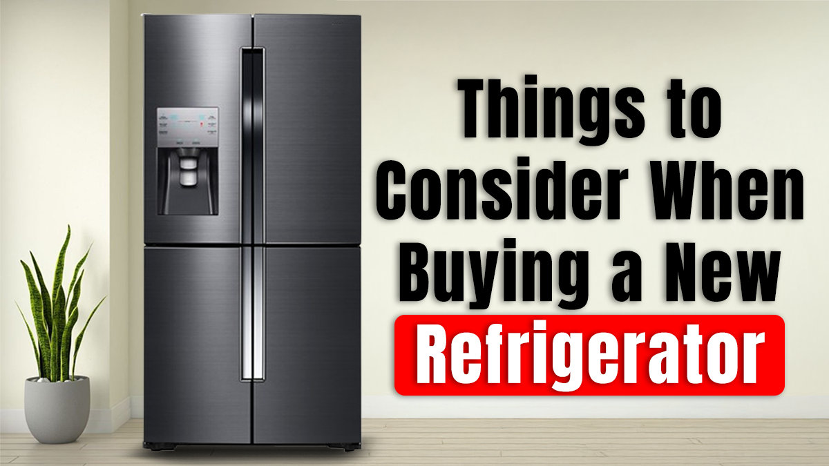 Key Factors to Consider Before Buying a Refrigerator